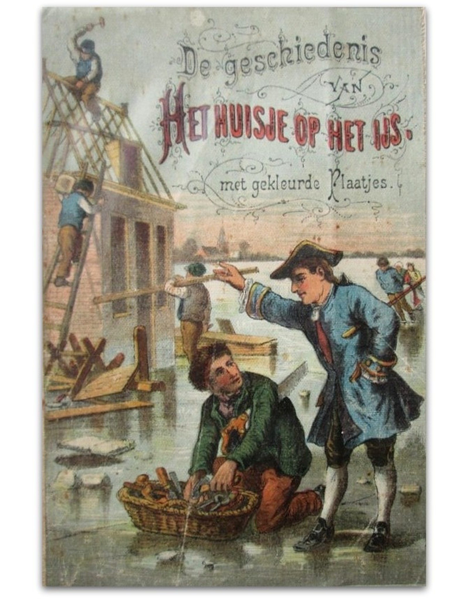 [Anoniem] - De geschiedenis van Het Huisje op het IJs. Linnen Prentenboek. Met gekleurde Plaatjes