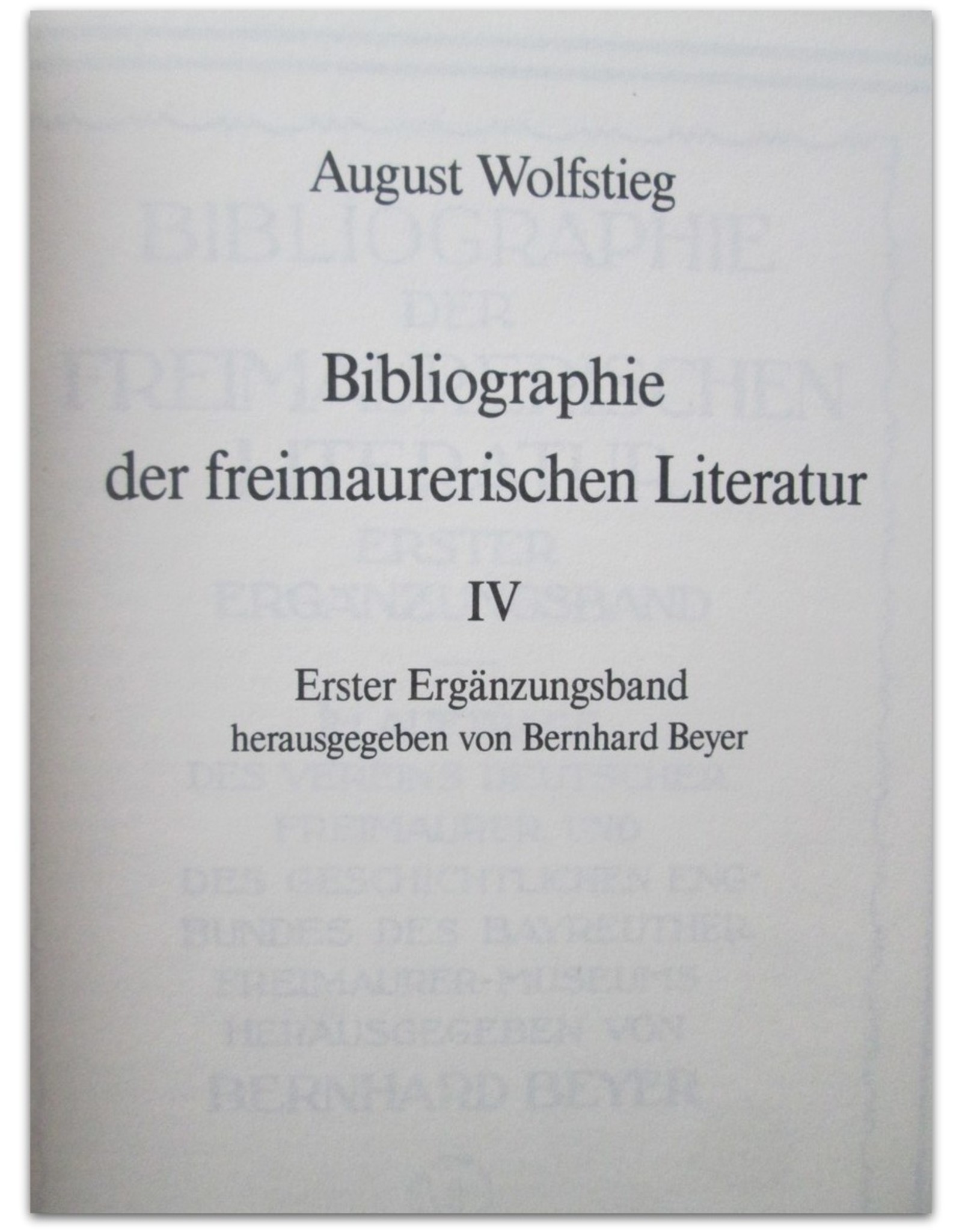 August Wolfstieg - Bibliographie der freimaurerischen Literatur. Herausgegeben im auftrage des Vereins deutscher Freimaurer