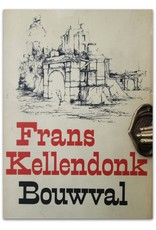 Frans Kellendonk - Bouwval. Gevolgd door Achter het licht & De waarheid en mevrouw Kazinczy