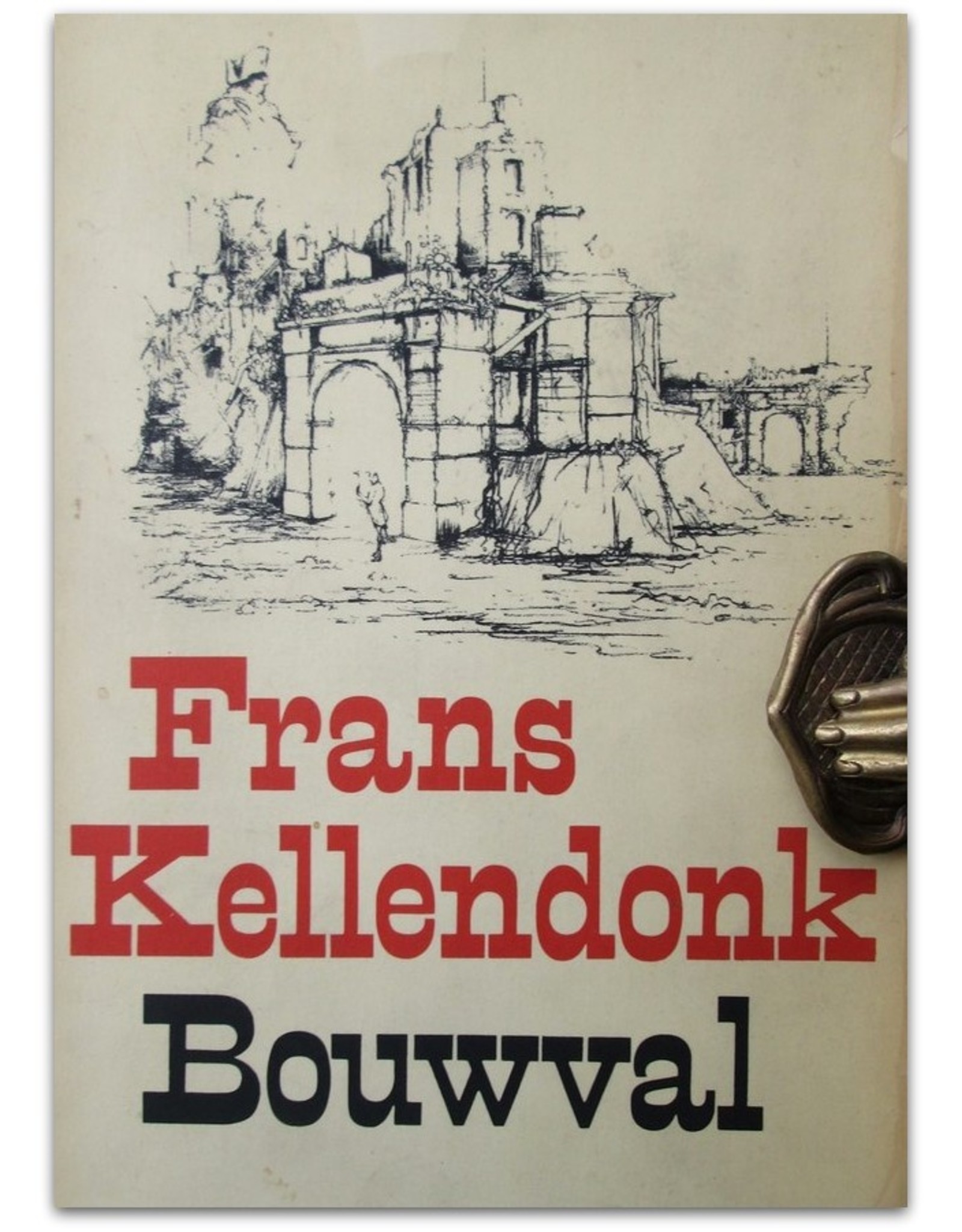 Frans Kellendonk - Bouwval. Gevolgd door Achter het licht & De waarheid en mevrouw Kazinczy