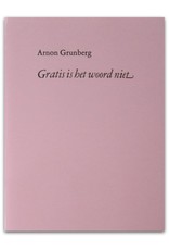 Arnon Grunberg - Gratis is het woord niet