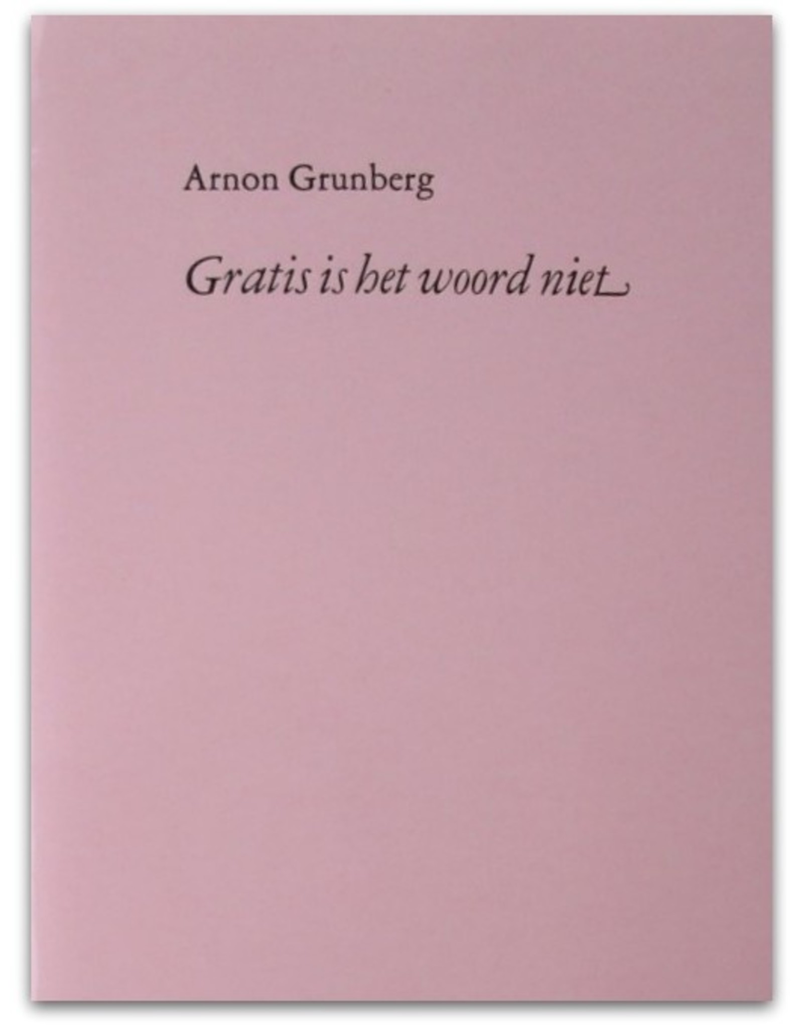 Arnon Grunberg - Gratis is het woord niet