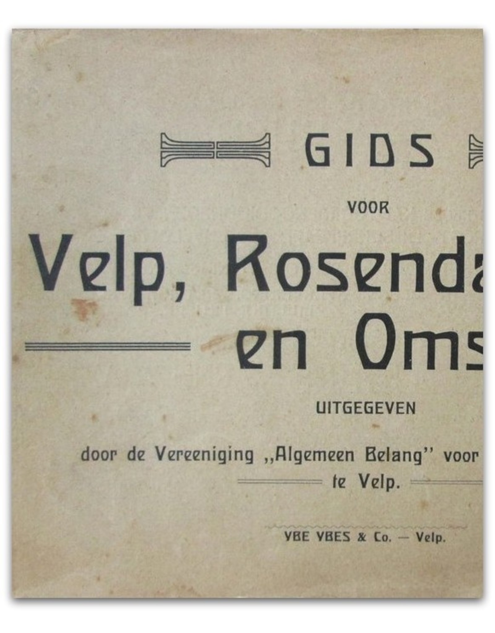 Gids voor Velp, Rosendaal en Omstreken met groote wandelkaart, platte grond van Velp, kaart van de wandelingen door de Beekhuizer bosschen, alle in kleuren en 12 Gezichten [...]