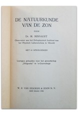 Dr. M. Minnaert - De Natuurkunde van de Zon. Lezingen gehouden voor het genootschap "Diligentia" te 's-Gravenhage. Met 60 Afbeeldingen