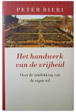 Peter Bieri - Het handwerk van de vrijheid. Over de ontdekking van de eigen wil. Vierde druk