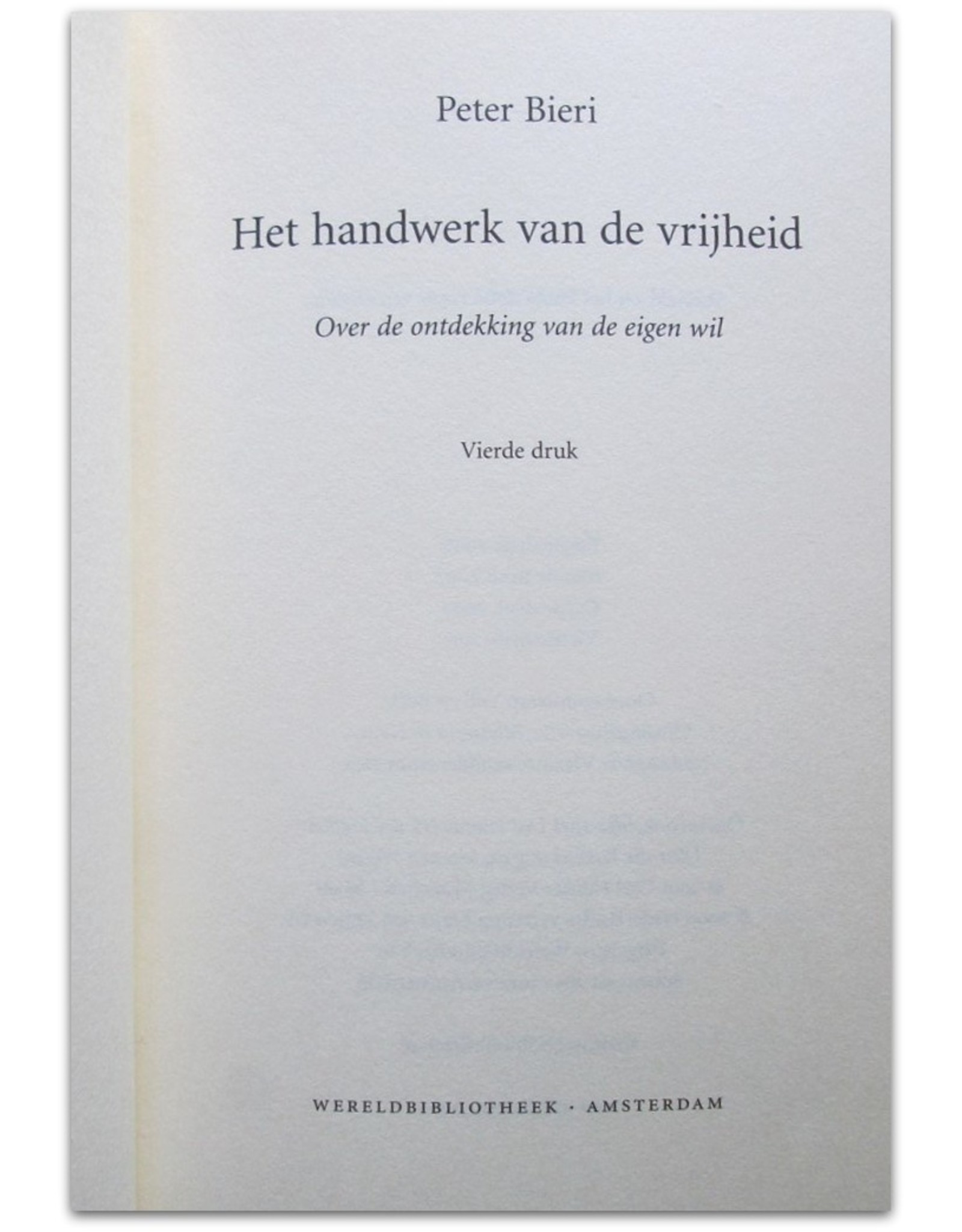 Peter Bieri - Het handwerk van de vrijheid. Over de ontdekking van de eigen wil. Vierde druk