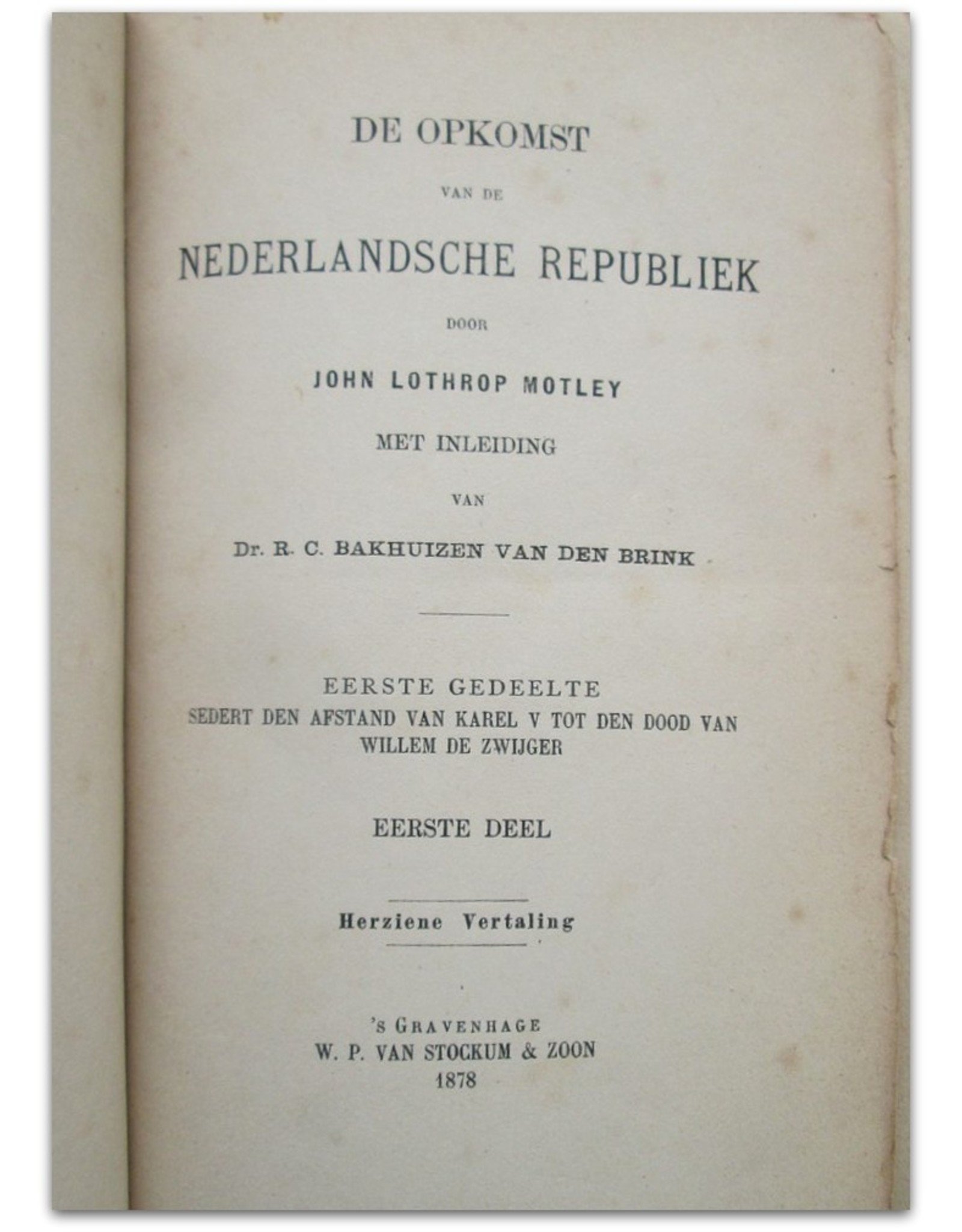 John Lothrop Motley - De opkomst van de Nederlandsche Republiek. Herziene vertaling. Met inleiding van Dr. R.C. Bakhuizen van den Brink