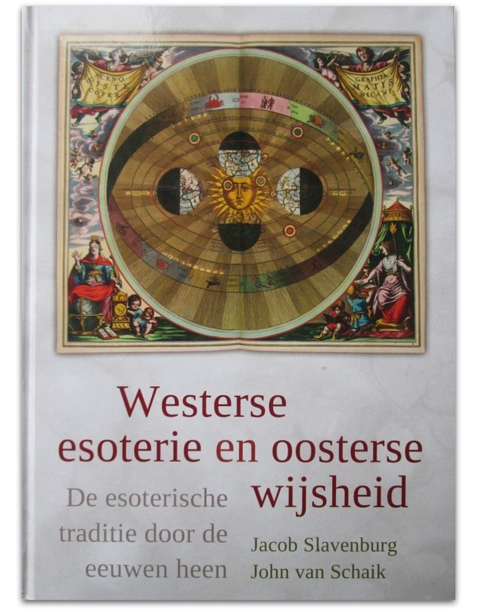 Jacob Slavenburg & John van Schaik - Westerse esoterie en oosterse wijsheid: De esoterische traditie door de eeuwen heen