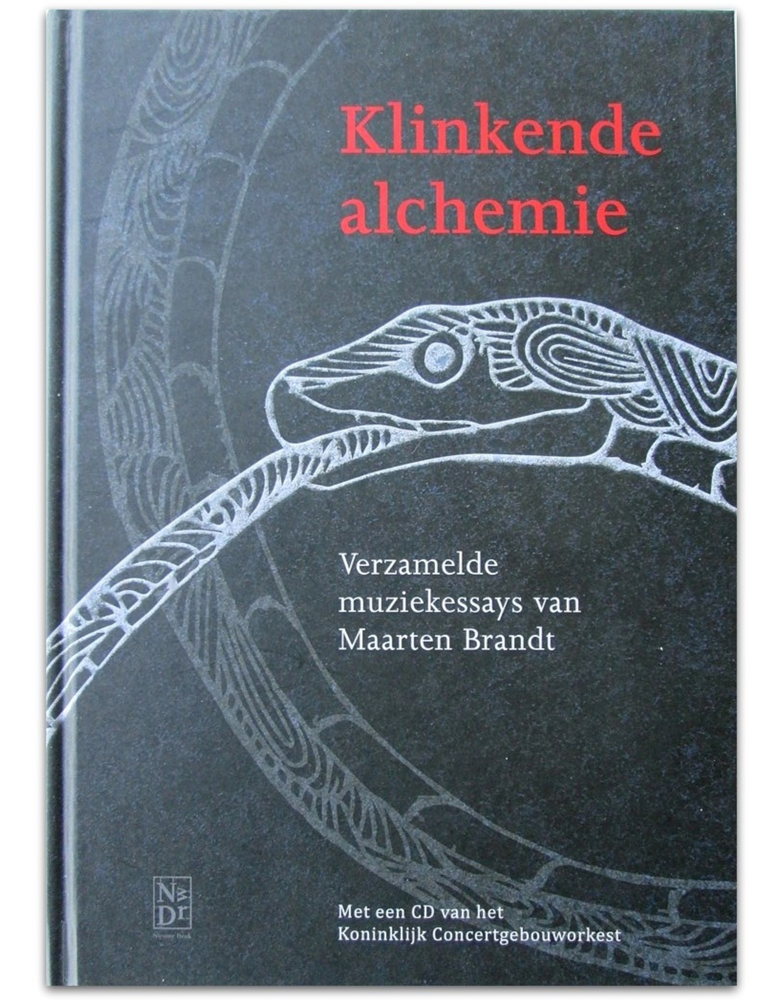 Maarten Brandt - Klinkende Alchemie: Verzamelde muziekessays. Voorwoord: Kees Vlaardingerbroek