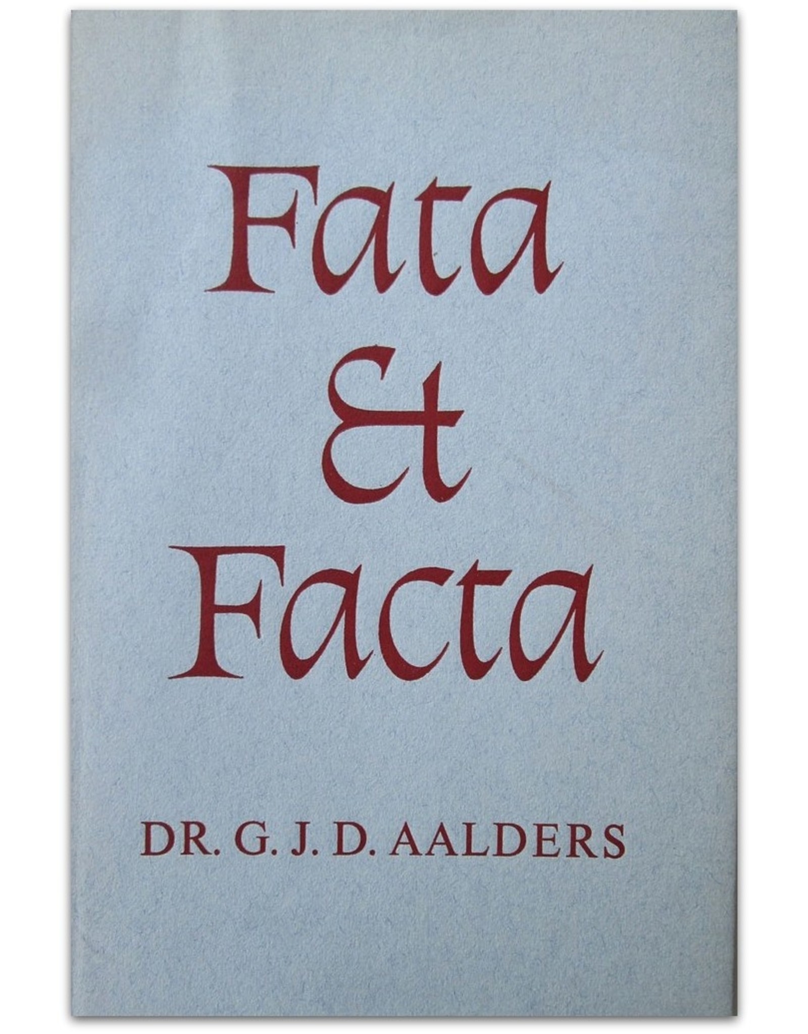 G.J.D. Aalders - Fata et Facta van het Christelijk Lyceum te Arnhem van 1939-1964. [...] Typografisch verzorgd door Gerard Unger