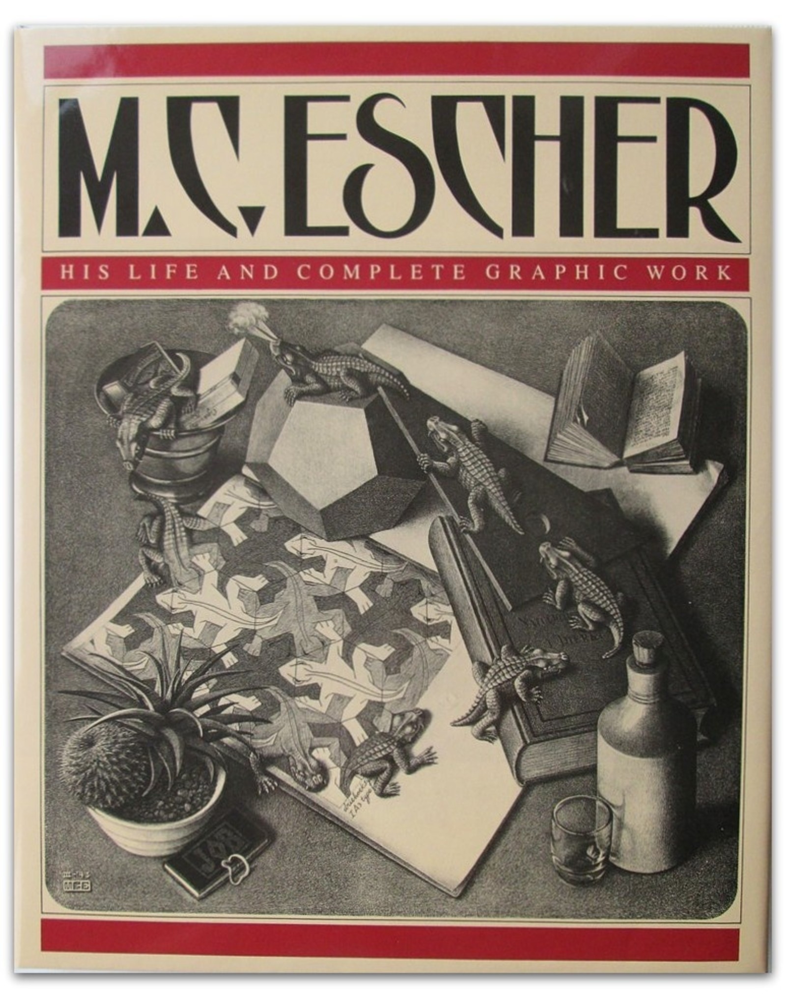 M.C. Escher: His Life and Complete Graphic Work. With a Fully Illustrated Catalogue. With Essays by Bruno Ernst [and] M.C. Escher
