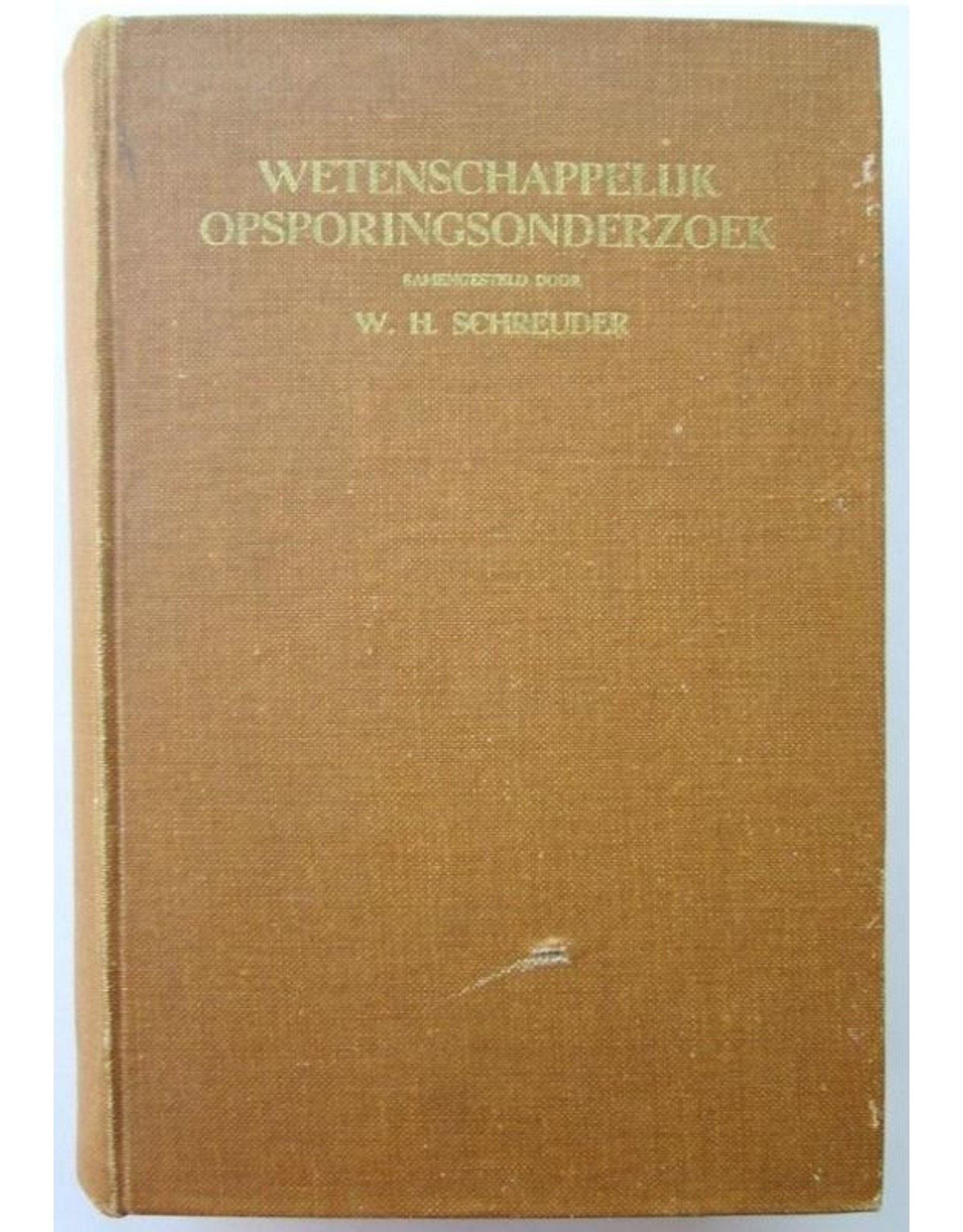 W.H. Schreuder - Wetenschappelijk opsporingsonderzoek. Tweede druk