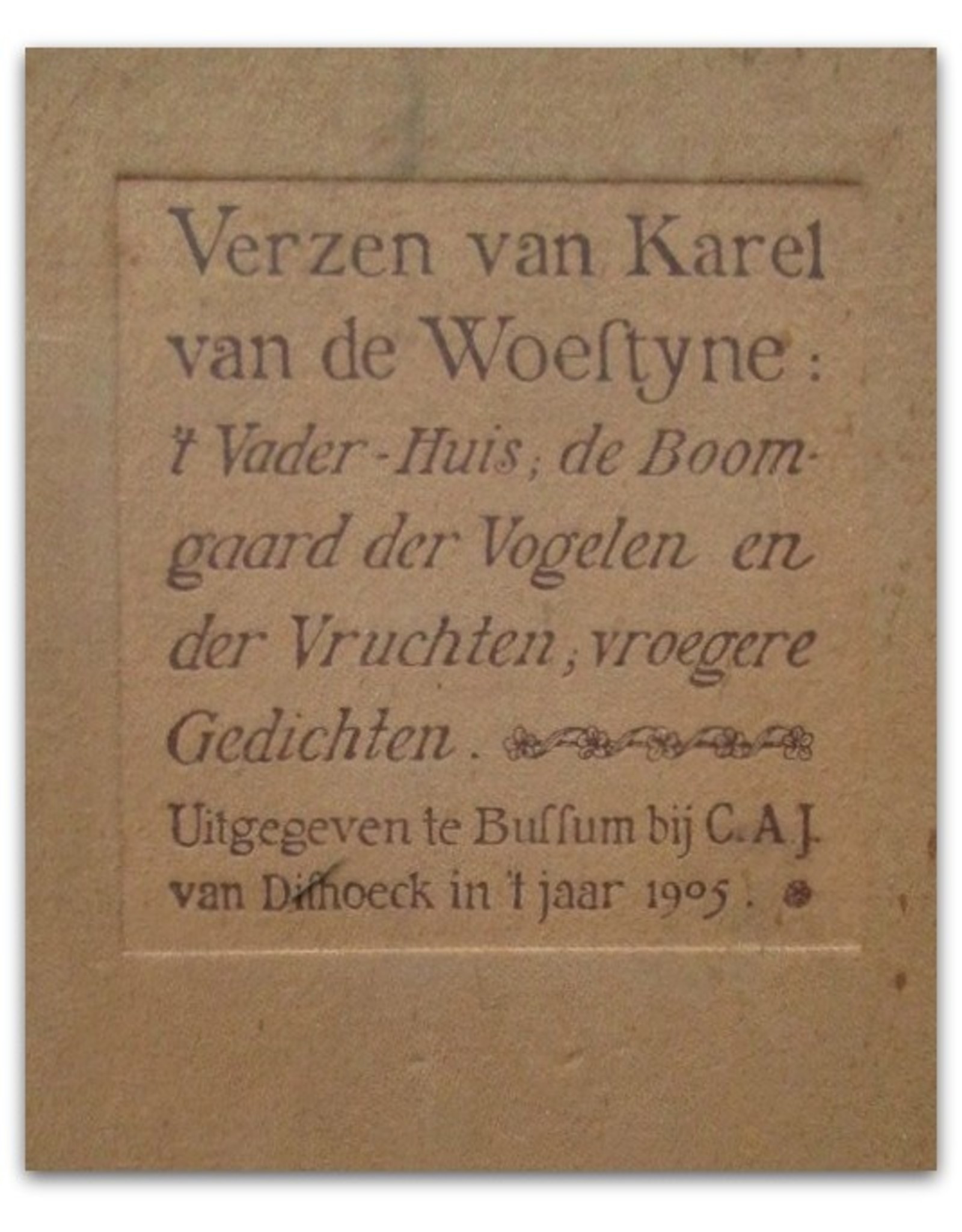 Karel van de Woestijne - Verzen van Karel van de Woestijne: Het Vader-huis; De Boom-gaard der Vogelen en der Vruchten; Vroegere gedichten