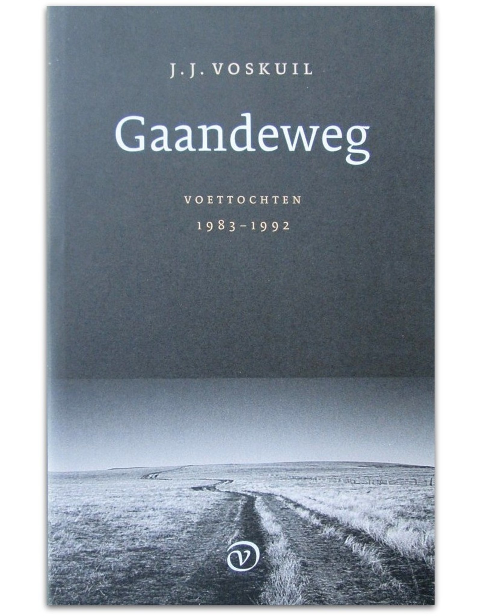 J.J. Voskuil - Gaandeweg: Voettochten 1983-1992