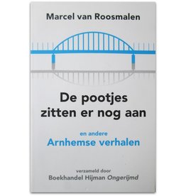 Marcel van Roosmalen - De pootjes zitten er nog aan en andere Arnhemse verhalen - 2015