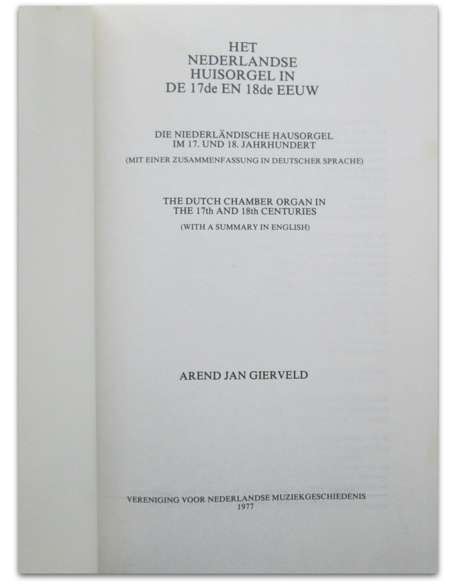 Arend Jan Gierveld - Het Nederlandse Huisorgel in de 17de en 18de eeuw / Die niederländische Hausorgel im 17. und 18. Jahrhundert / The Dutch Chamber Organ in the 17th and 18th Centuries