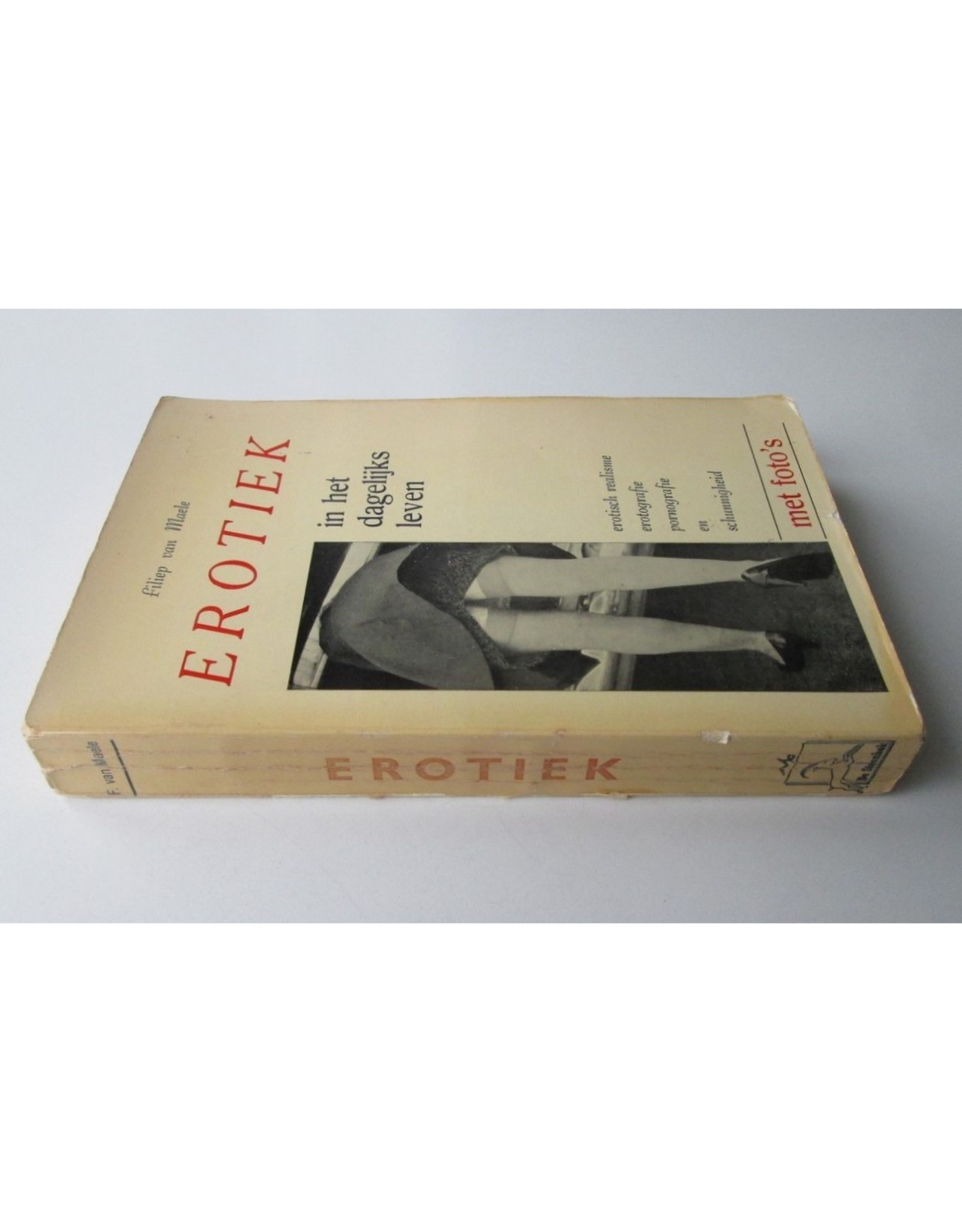 Filiep van Maele - Erotiek in het dagelijks leven. Roman [erotisch realisme, erotografie, pornografie en schunnigheid. Met foto's]