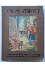 E. Schöyen - VERKOCHT: Vertaling uit het Noorsch door Marg. Meijboom. Met enkele brieven [...]