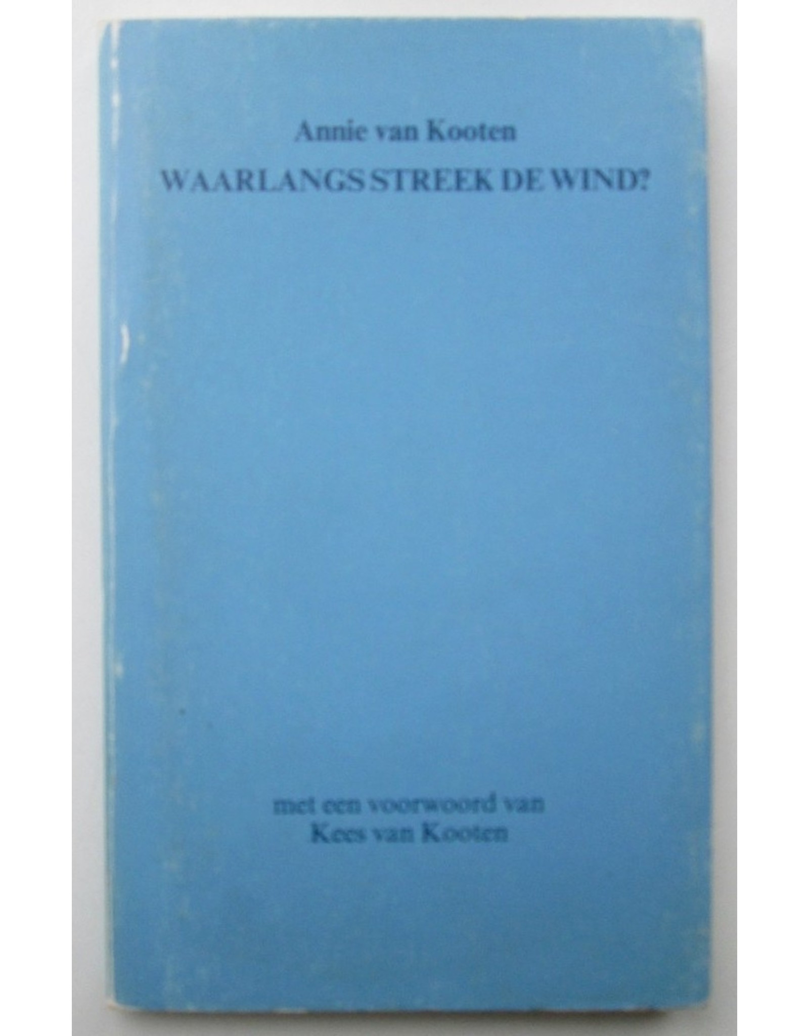 A. van Kooten - Waarlangs streek de wind? Met een voorwoord van Kees van Kooten