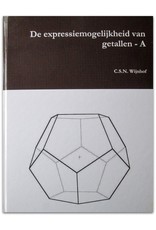 C.S.N. Wijnhof - Merkwaardigheden met betrekking tot de expressiemogelijkheid van getallen ook in de oudheid [Deel A, B & C]