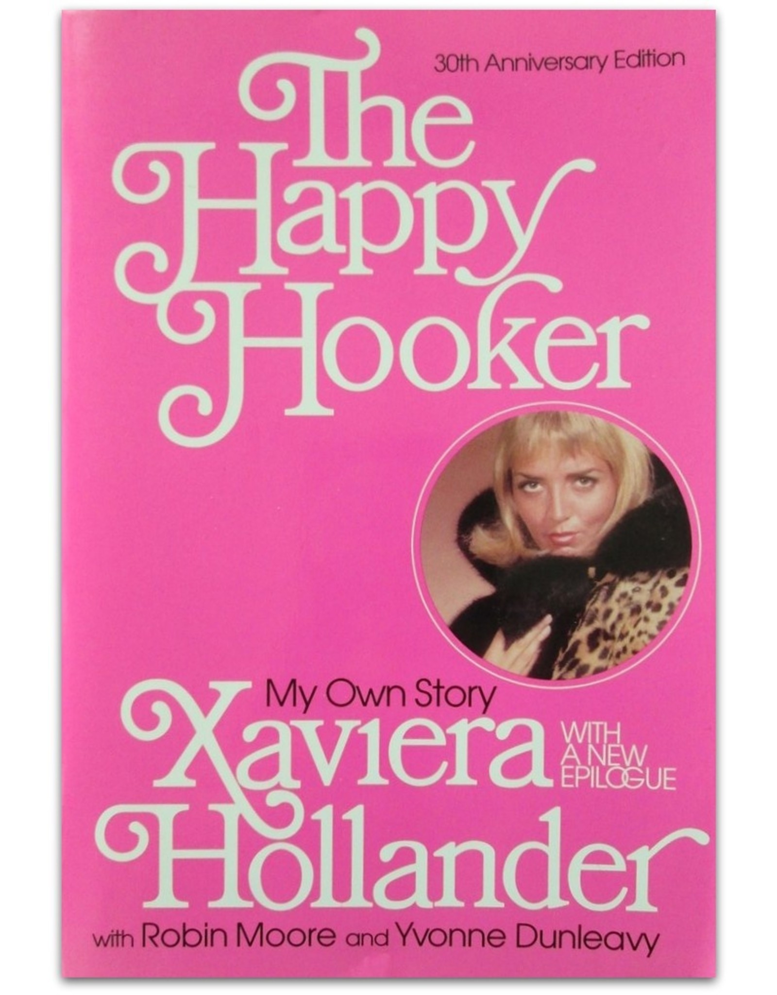 Xaviera Hollander - The Happy Hooker: My Own Story. With Robin Moore en Ivan Donleavy. 30th Anniversary Edition with a New Epilogue.