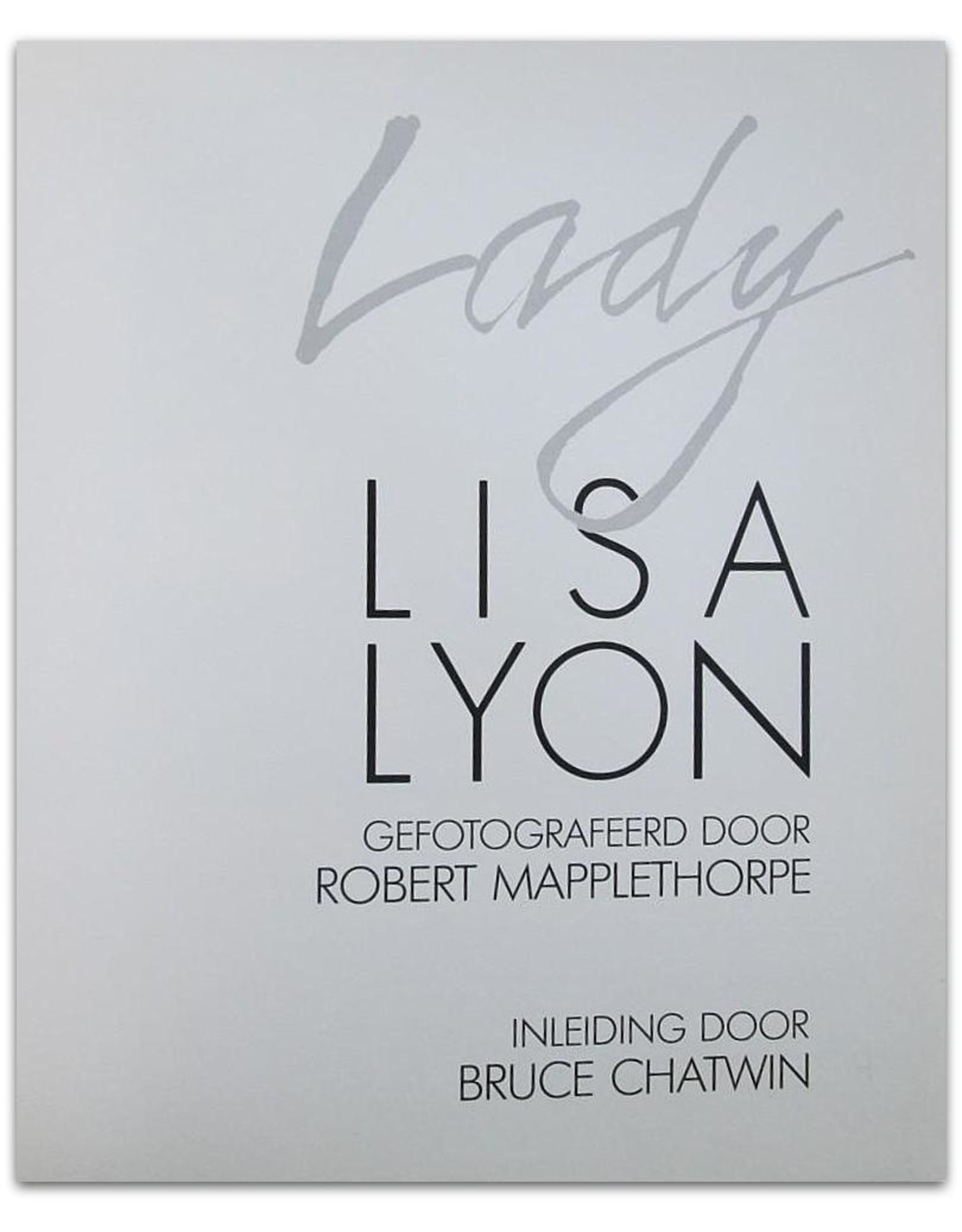 Robert Mapplethorpe - Lady Lisa Lyon . Gefotografeerd door Robert Mapplethorpe. Inleiding door Bruce Chatwin