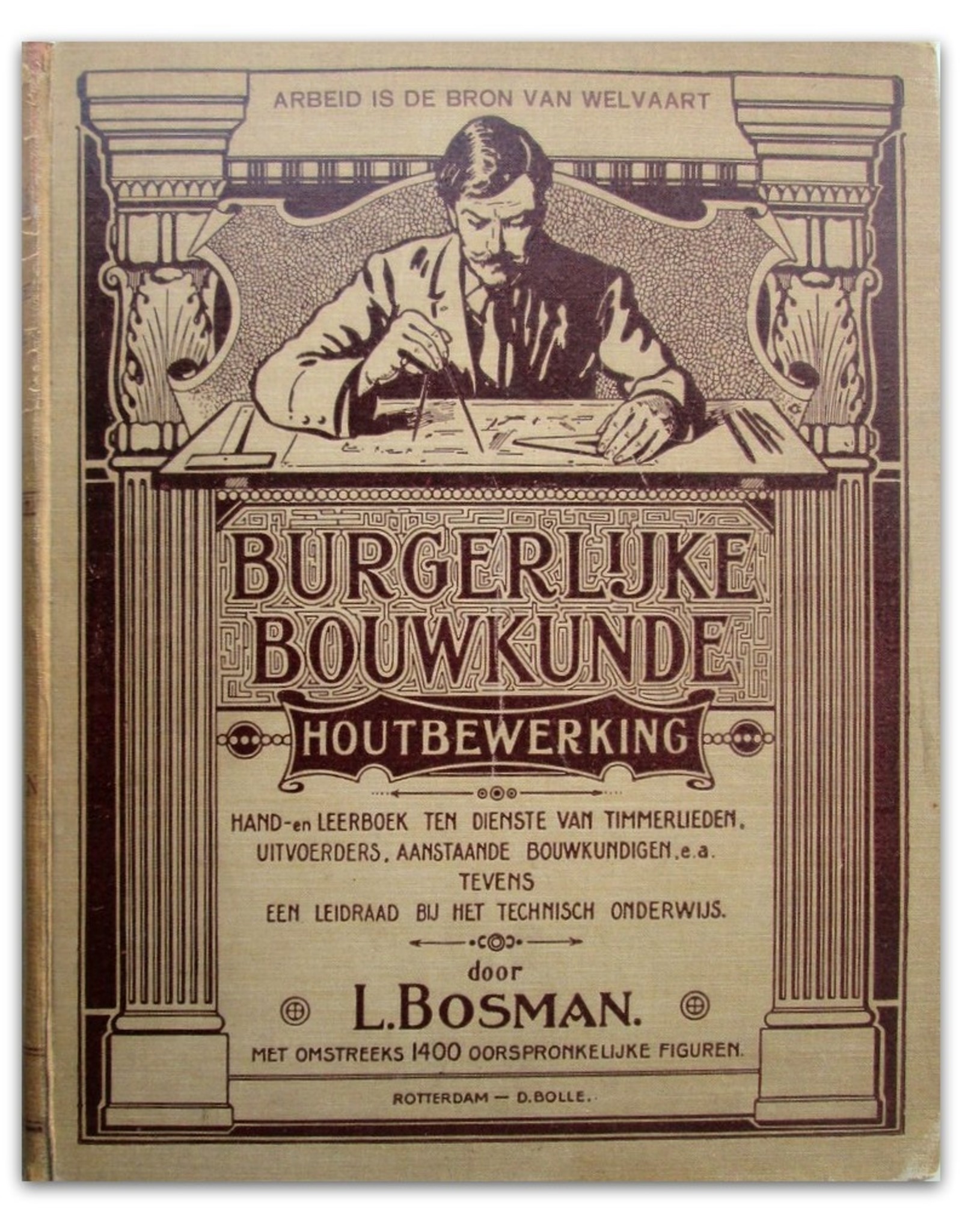 L. Bosman - Burgerlijke Bouwkunde: Houtbewerking. Groot hand- en leerboek [...]