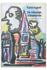 Karel Appel - De kleurige onbekende. Gedichten en tekeningen