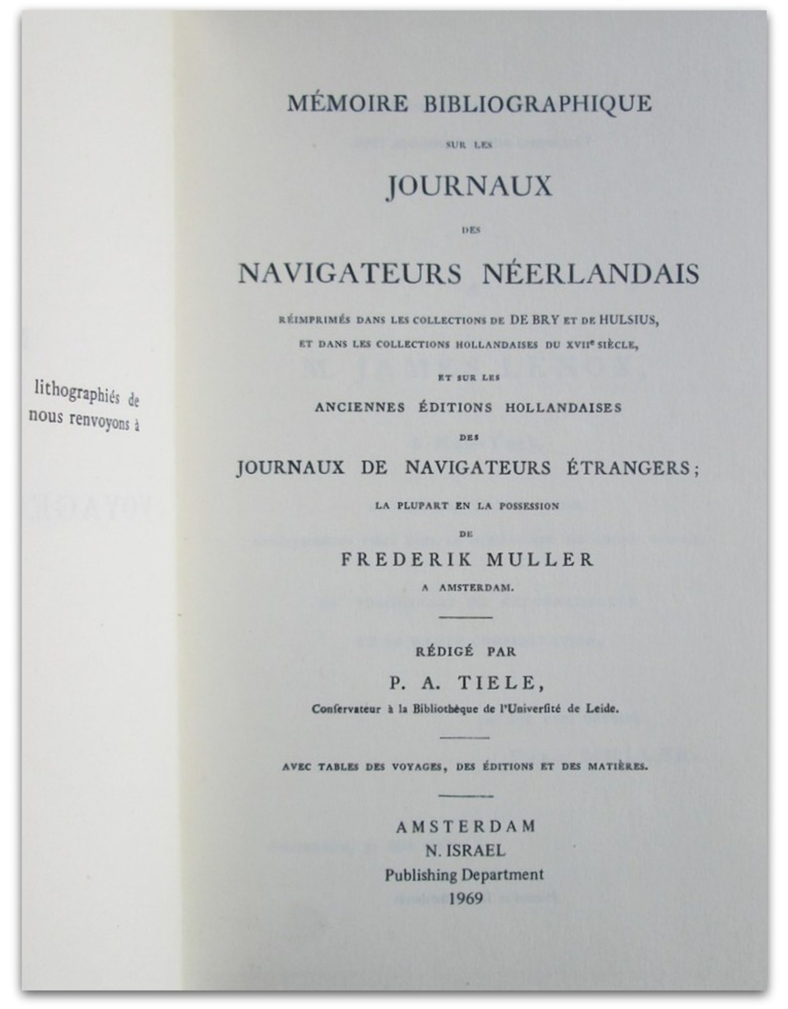 P.A. Tiele - Mémoire bibliographique sur les Journaux des Navigateurs Néerlandais.  [...] La plupart en la posession de Frederik Muller