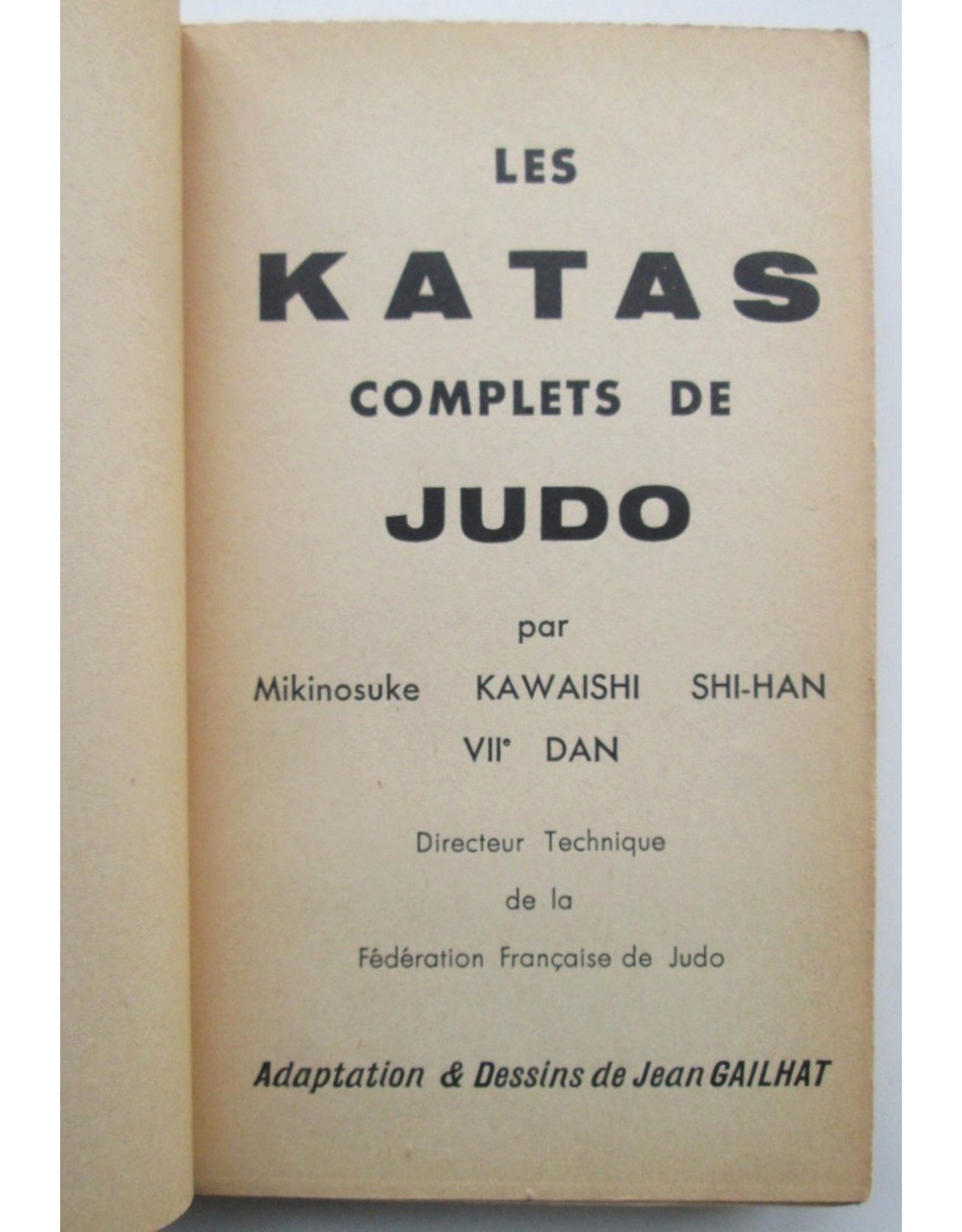 M. Kawaishi Shi-Han - Ma méthode de JUDO / Self-défense / Les Katas complets de Judo. Adaption et Dessins de Jean Gailhat