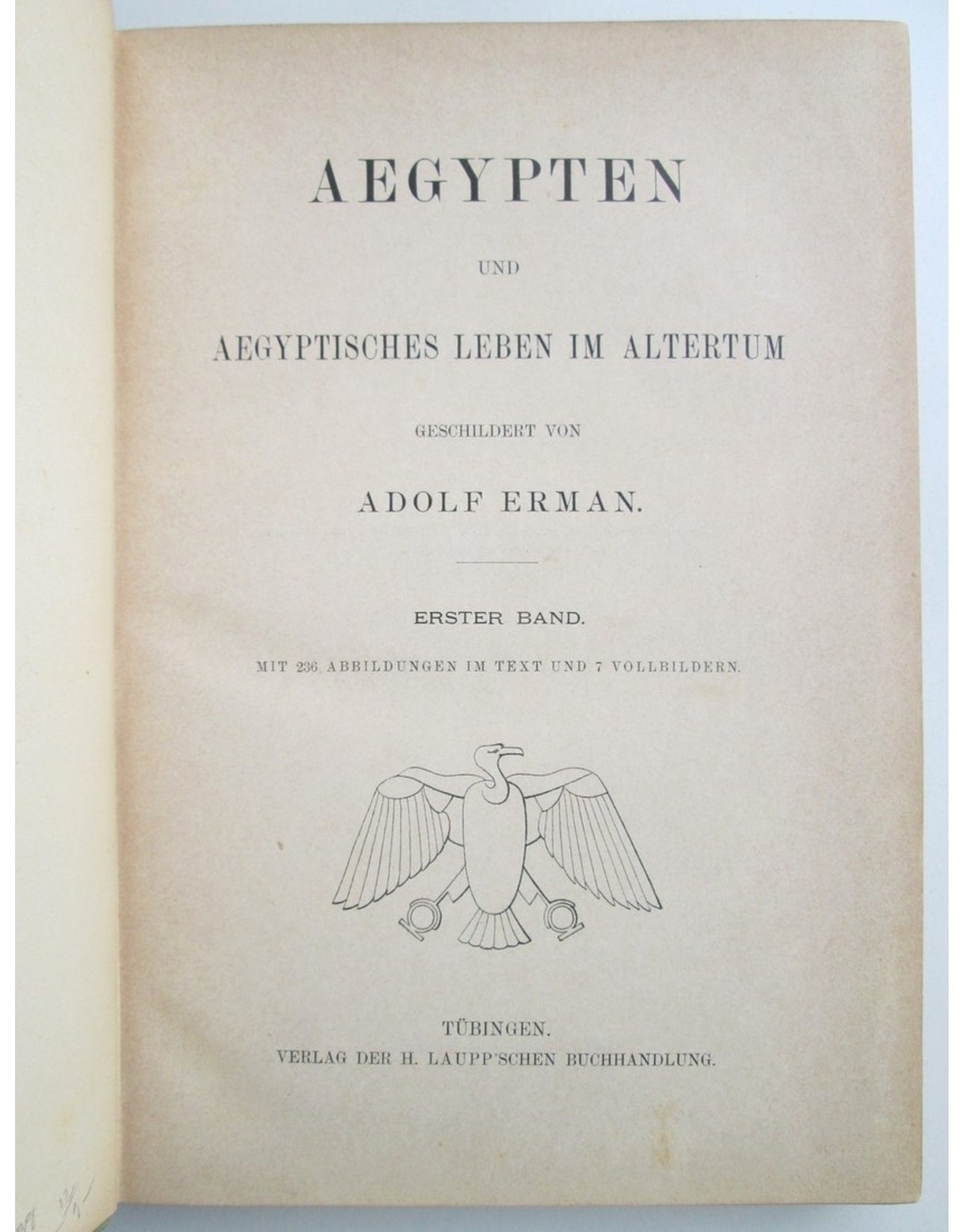 Adolf Erman - Aegypten und aegyptisches Leben im Altertum geschildert [...]. Erster [und Zweiter] Band. Mit [400] Abbildungen und [12] Vollbildern