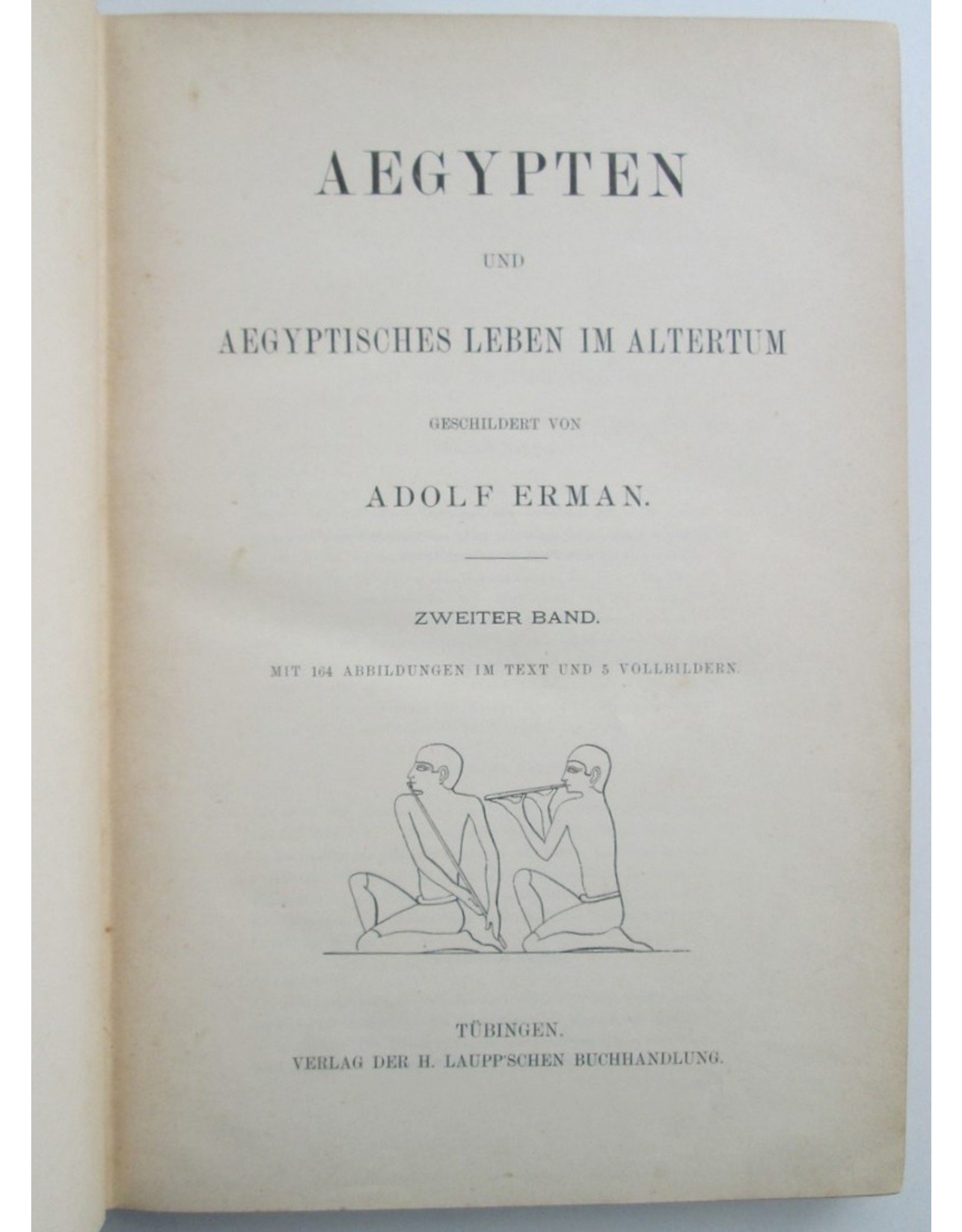 Adolf Erman - Aegypten und aegyptisches Leben im Altertum geschildert [...]. Erster [und Zweiter] Band. Mit [400] Abbildungen und [12] Vollbildern