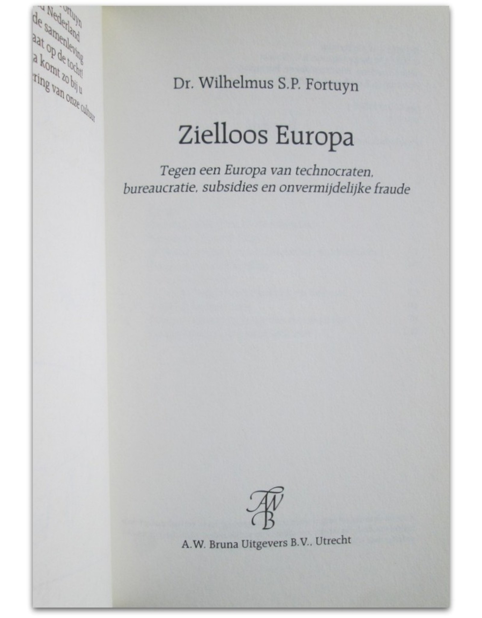 Pim Fortuyn - Zielloos Europa: Tegen een Europa van technocraten, bureaucratie, subsidies en onvermijdelijke fraude