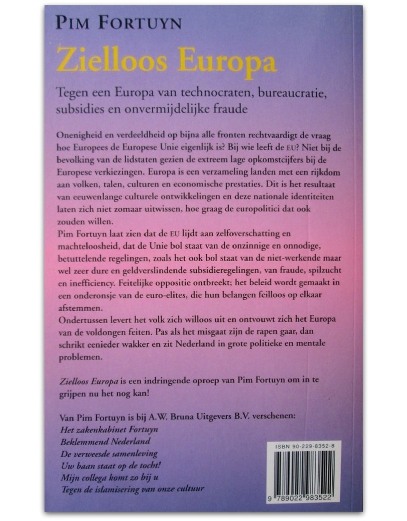 Pim Fortuyn - Zielloos Europa: Tegen een Europa van technocraten, bureaucratie, subsidies en onvermijdelijke fraude