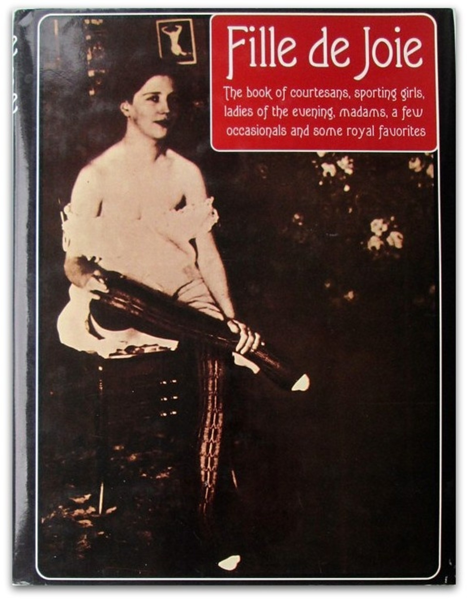 Nell Kimball [e.a.] - Fille de Joie. The Book of Courtesans, Sporting Girls, Ladies of the Evening, Madams, a Few Occasionals and some [...]