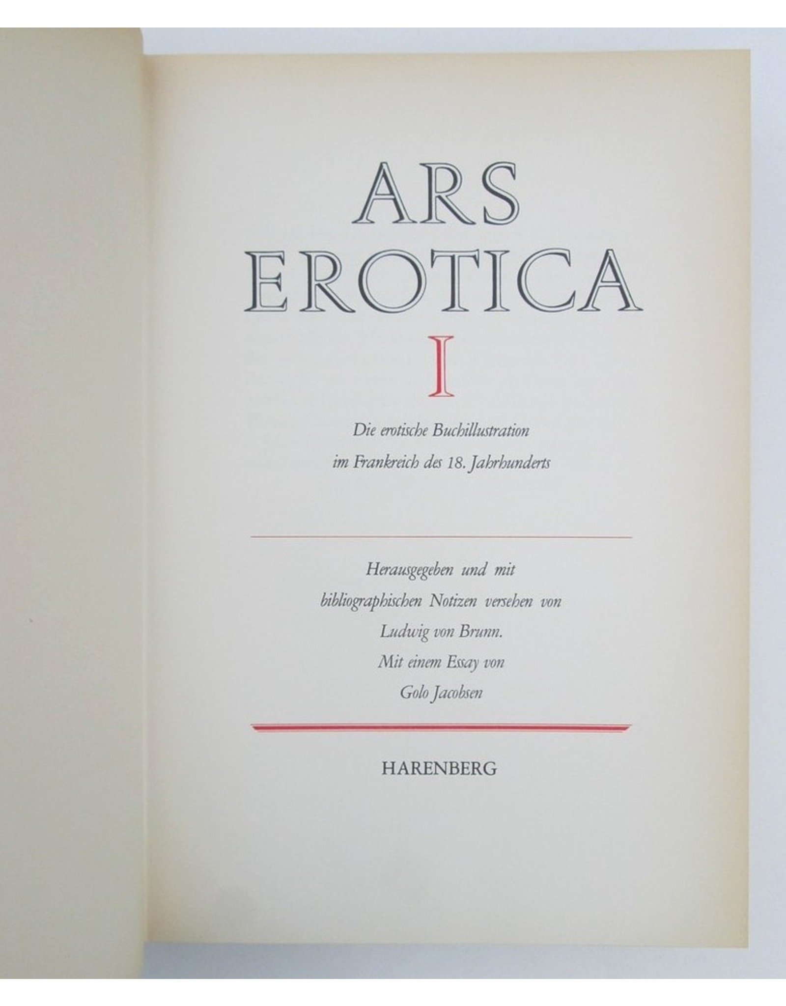 Ludwig von Brunn - Ars Erotica I, II, III : Die erotische Buchillustration im Frankreich des 18. Jahrhunderts. Herausgegeben und mit bibliographischen Notizen versehen [...]