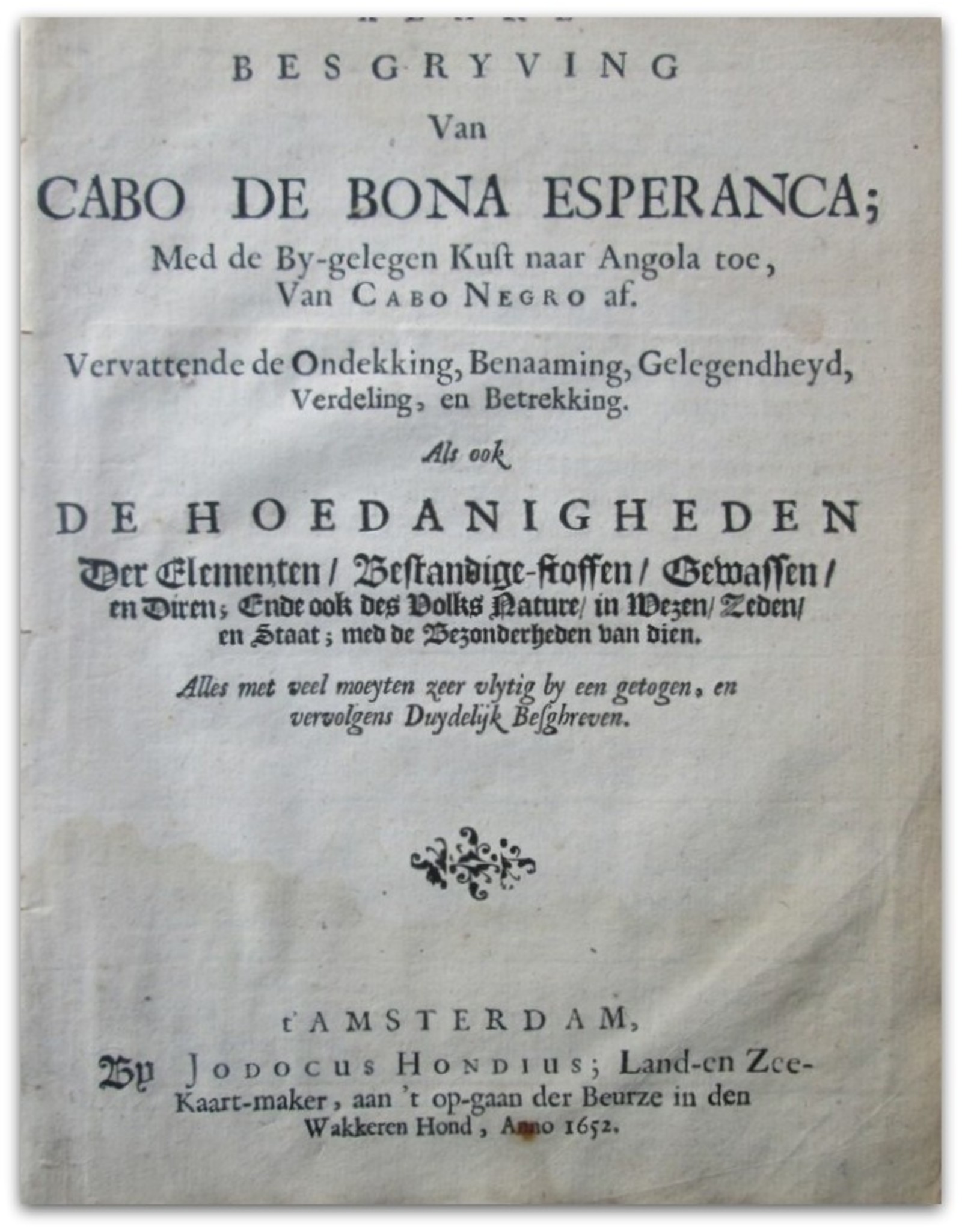 Klare Besgryving Van Cabo De Bona Esperanca; Med de By-gelegen Kust naar Angola toe, Van Cabo Negro af. Vervattende de Ontdekking,  [...] Alles met veel moeyten zeer vlytig by een getogen, en vervolgens Duydelyk Besghreven.