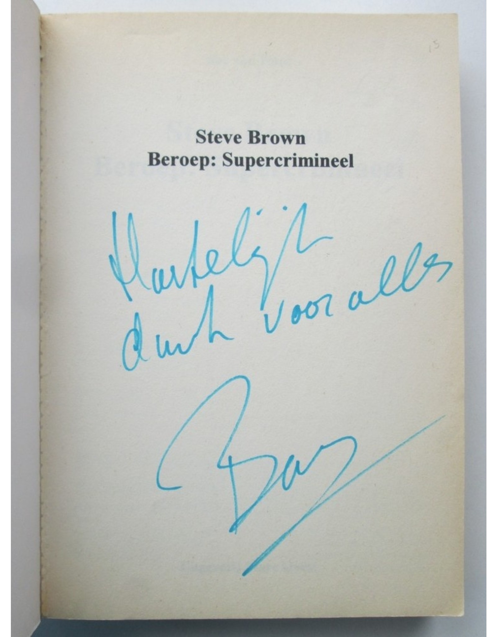 Bas van Hout - Steve Brown. Beroep: Supercrimineel. De ongecensureerde biografie