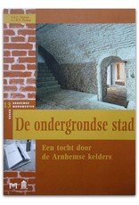 [Matrijs] F.A.C. Haans & C.J.B.P. Frank - De ondergrondse stad. Een tocht door de Arnhemse kelders