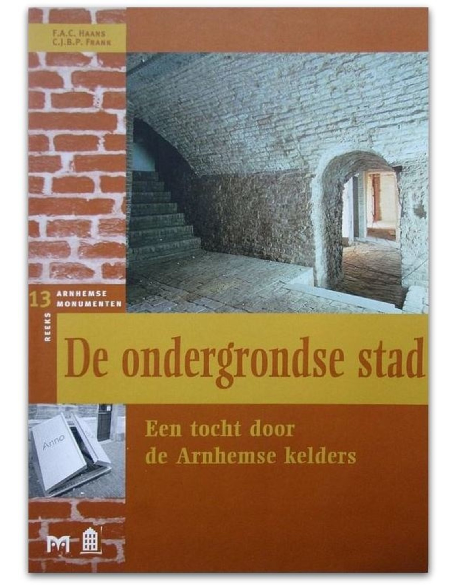 [Matrijs] F.A.C. Haans & C.J.B.P. Frank - De ondergrondse stad. Een tocht door de Arnhemse kelders