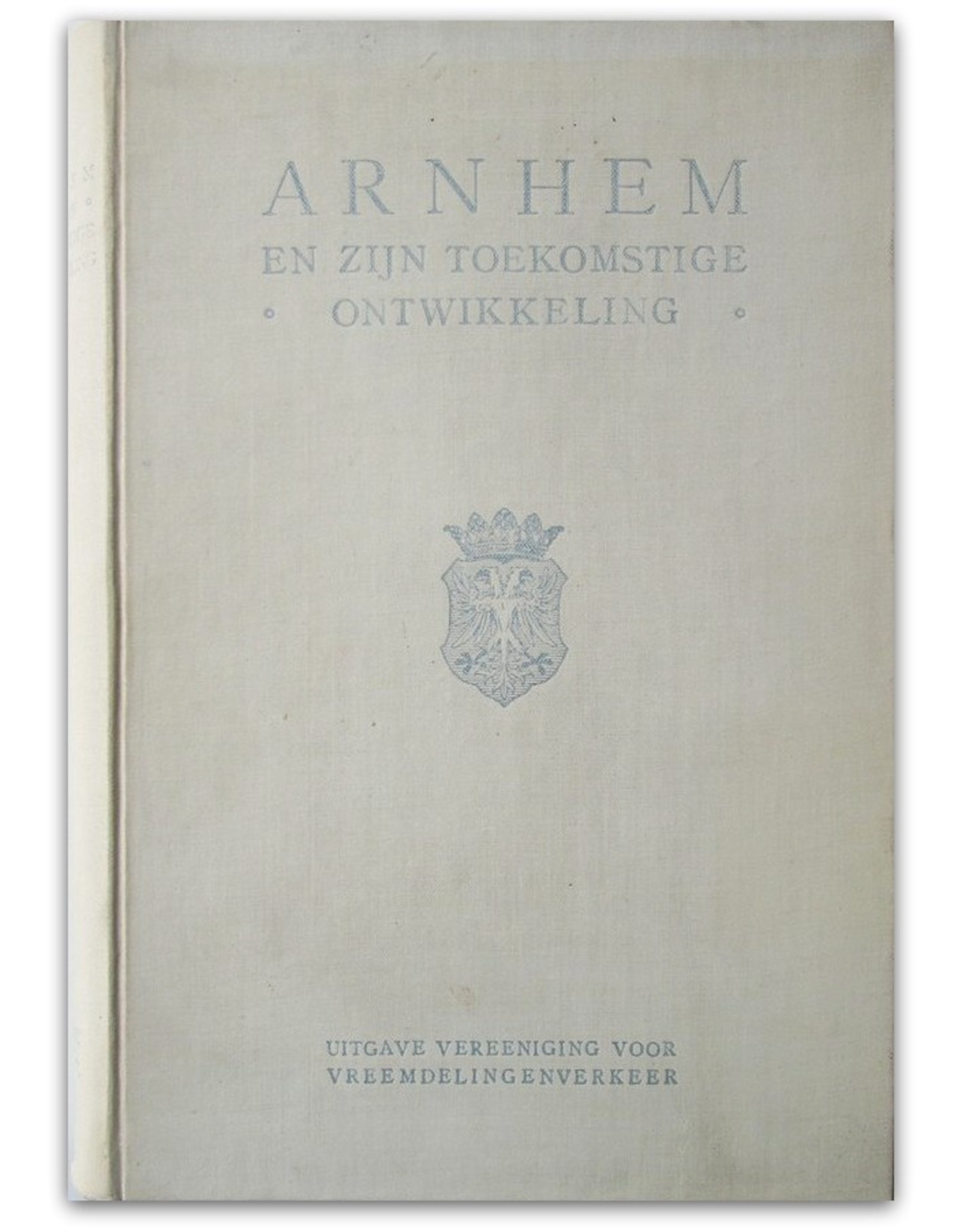 Arnhem en zijn toekomstige ontwikkeling. Door H.E. Stenfert Kroese en D.W. Neijenesch