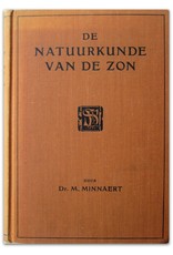 Dr. M. Minnaert - De Natuurkunde van de Zon. Lezingen gehouden voor het genootschap "Diligentia" te 's-Gravenhage. Met 60 Afbeeldingen