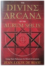 Jean-Louis de Biasi - The Divine Arcana of the Aurum Solis. Using Tarot Talismans for Ritual & Initation