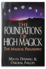 Melita Denning & Osborne Phillips - The Foundations of High Magick. The Magical Philosophy