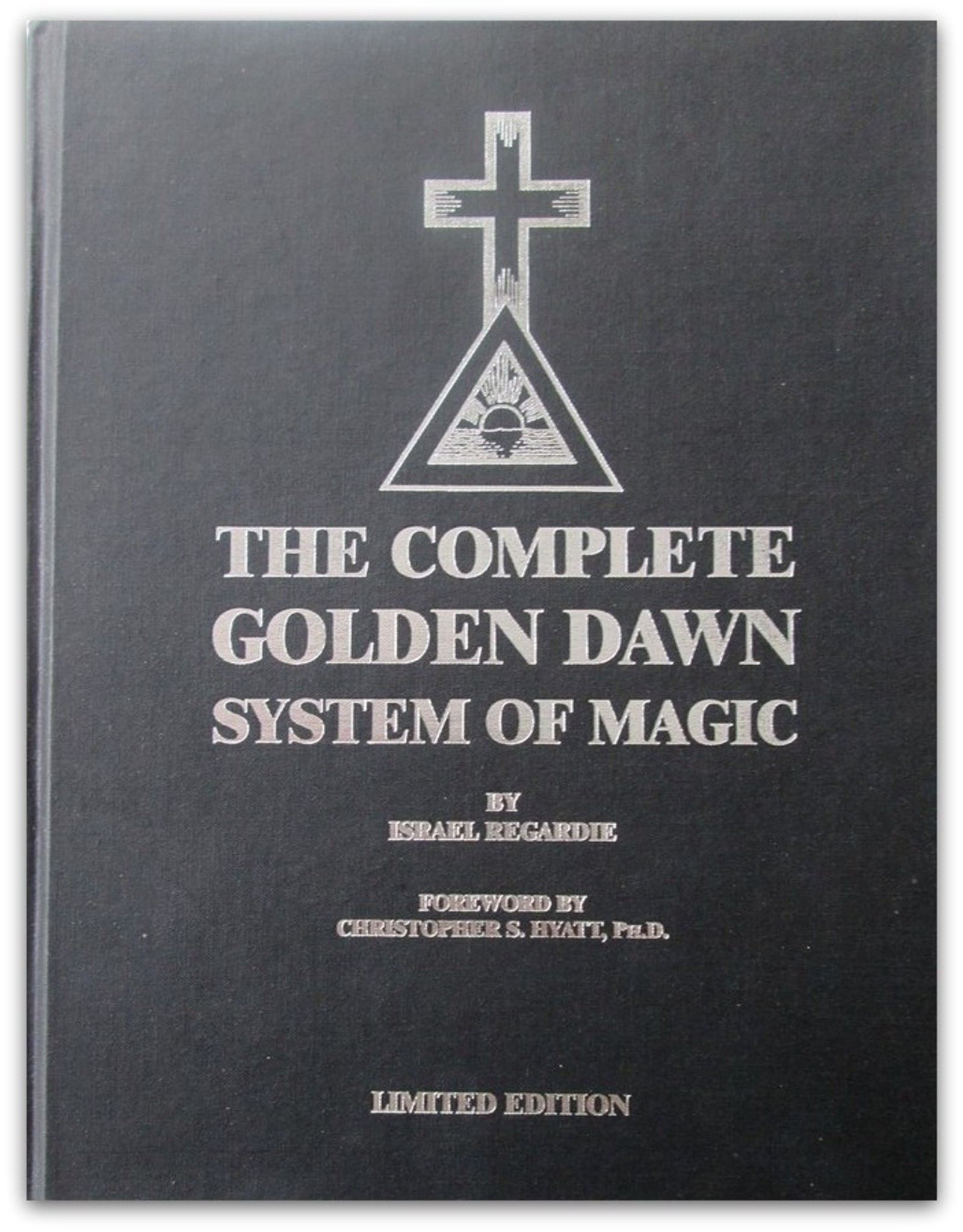 Israel Regardie - The Complete Golden Dawn System of Magic. Foreword by Christopher S. Hyatt, PHD. [Second Revised Limited Edition]