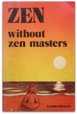 Camden Benares - Zen Without Zen Masters. With Commentary by Robert Anton Wilson. Illustrated by Deborah M. Cotter