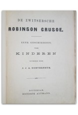 [Johann David Wyss] - De Zwitsersche Robinson Crusoe. Eene geschiedenis; voor kinderen naverteld door J.J.A. Goeverneur