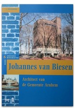 [Matrijs] J. Vredenberg - Johannes van Biesen: Architect van de gemeente Arnhem