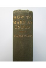 Henry B. Wheatley F.S.A. - How to Make an Index. The Book-Lover's Library