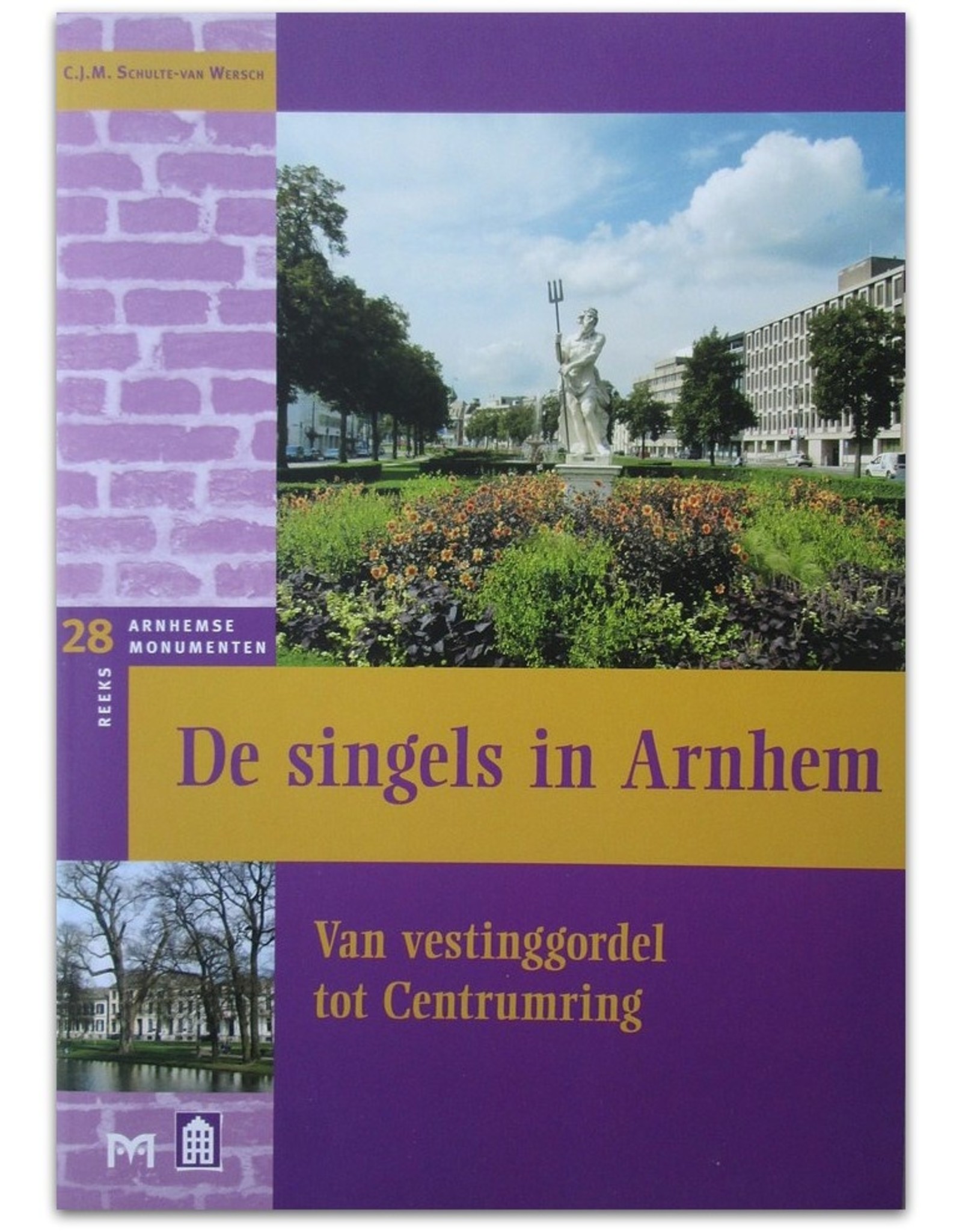 [Matrijs] C.J.M. Schulte-van Wersch - De singels in Arnhem. Van vestinggordel tot Centrumring